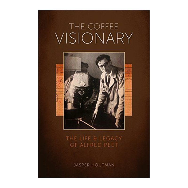 英文原版 The Coffee Visionary咖啡梦想家咖啡祖师爷Alfred Peet的一生与遗产星巴克传记精装英文版进口英语原版书籍