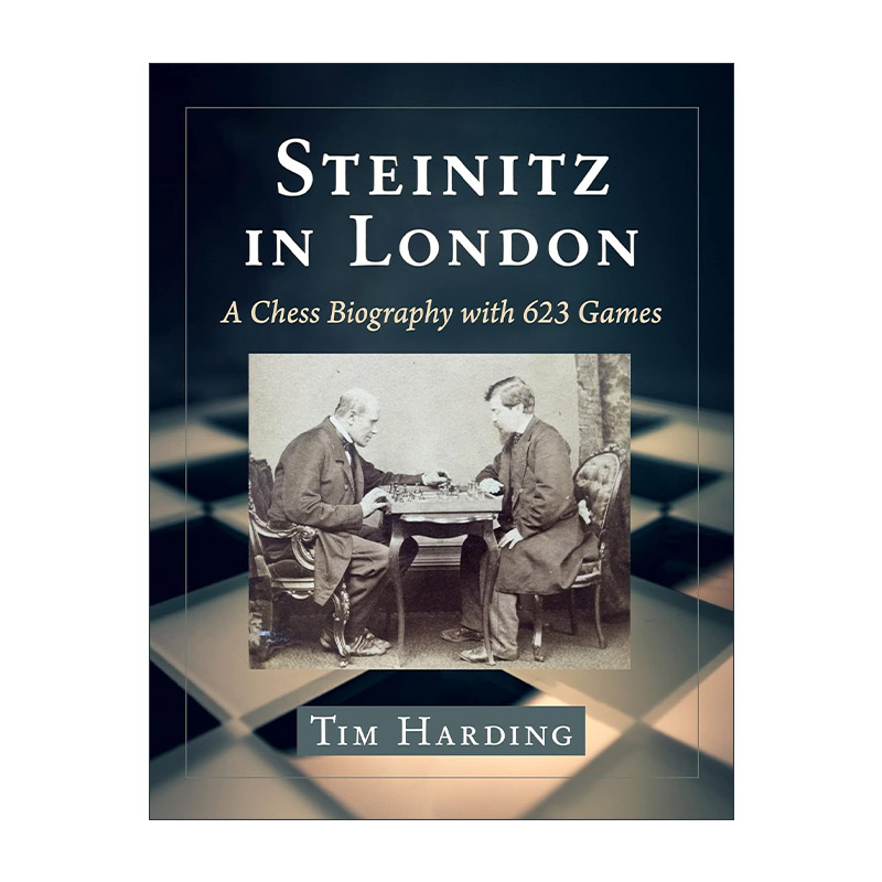 英文原版 Steinitz in London 威廉·斯坦尼茨在伦敦 623盘棋局的人生传记 英文版 进口英语原版书籍