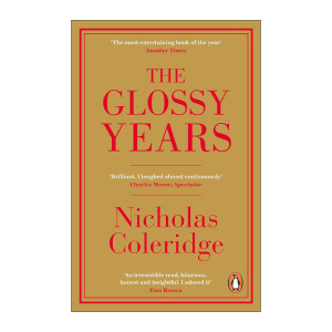 英文原版 The Glossy Years 光彩之年 尼古拉斯·柯勒律治的时尚杂志回忆录 前康泰纳仕集团总裁 英文版 进口英语原版书籍