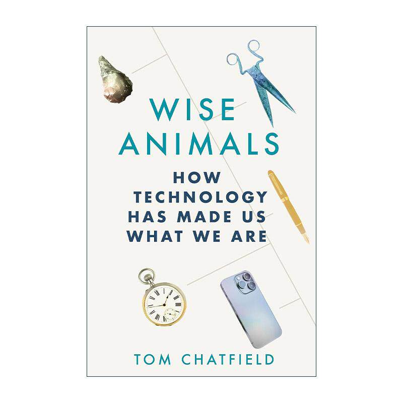 英文原版 Wise Animals 聪明的动物 科技如何造就我们 辩证性思考作者汤姆&middot;查特菲尔德Tom Chatfield 英文版 进口英语原版书籍