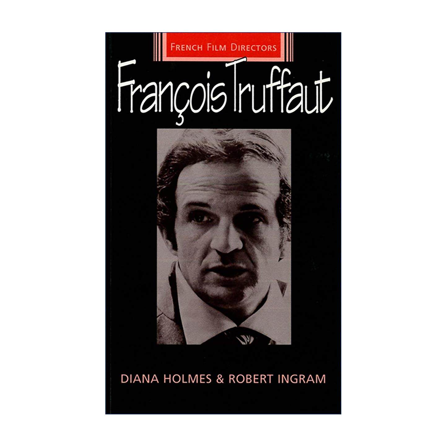 英文原版 Francois Truffaut 弗朗索瓦・特吕弗研究专著 法国电影导演系列 法国新浪潮核心人物 Diana Holmes 进口英语原版书籍