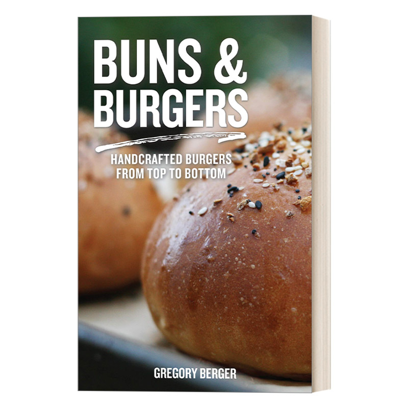 英文原版 Buns & Burgers Handcrafted Burgers from Top to Bottom 面包和汉堡 食谱 制作指南 Gregory Berger 进口英语原版书籍