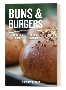 英文原版 Buns & Burgers Handcrafted Burgers from Top to Bottom 面包和汉堡 食谱 制作指南 Gregory Berger 进口英语原版书籍
