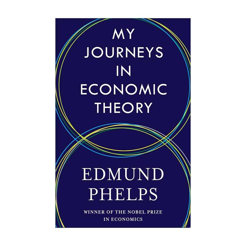英文原版 My Journeys in Economic Theory 我的经济理论之旅 传记 诺贝尔经济学奖得主埃德蒙·费尔普斯 英文版 进口英语原版书籍