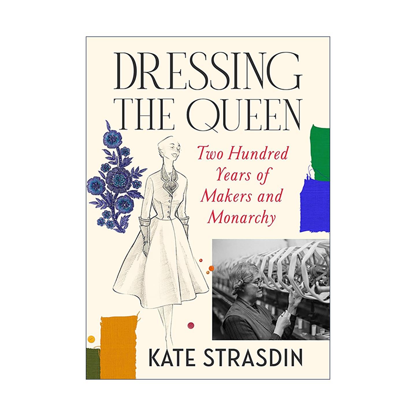 英文原版 Dressing the Queen 装扮女王 为英国历代女王打造华服的幕后匠人群体 精装 时尚史 王室历史 英文版 进口英语原版书籍