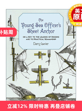 英文原版 The Young Sea Officer's Sheet Anchor 年轻水手的副锚 操纵索具和实用航海术的关键 船舶指南 历史 Darcy Lever 英文版