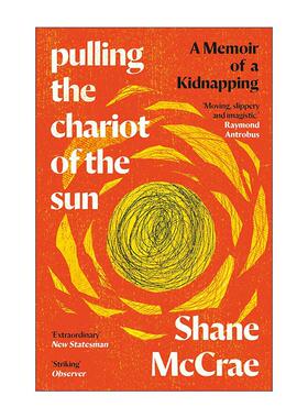 英文原版 Pulling the Chariot of the Sun 驾驭太阳战车 我被绑架的故事 Shane McRae 哥伦比亚大学夏季书单 进口英语原版书籍