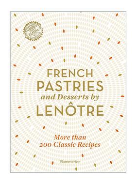 英文原版 French Pastries And Desserts By Lenotre 勒诺特法式糕点和甜点 200多种经典食谱精装 英文版 进口英语原版书籍
