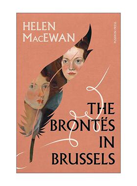 英文原版 The Brontes in Brussels 勃朗特姐妹在布鲁塞尔 非虚构文学历史著作 Helen MacEwan 英文版 进口英语原版书籍