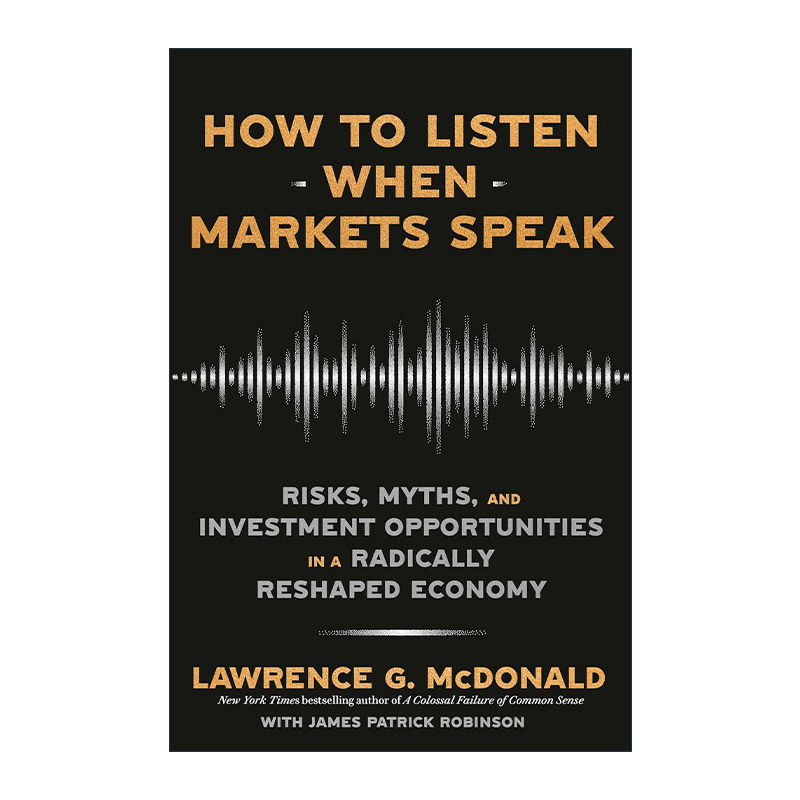 英文原版 How to Listen When Markets Speak 如何倾听市场的声音 彻底重塑的经济中的风险 神话和投资机会 进口英语原版书籍
