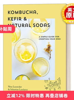 英文原版 Kombucha Kefir Natural Sodas 康普茶 凯菲尔和天然苏打水 创建您自己的苏打水 精装烹饪食谱 Nina Lausecker 进口书籍