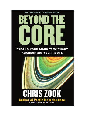英文原版 Beyond the Core 从核心扩张 在不放弃根基的情况下拓展市场 企业转型管理 哈佛商业评论 Chris Zook 精装 英文版