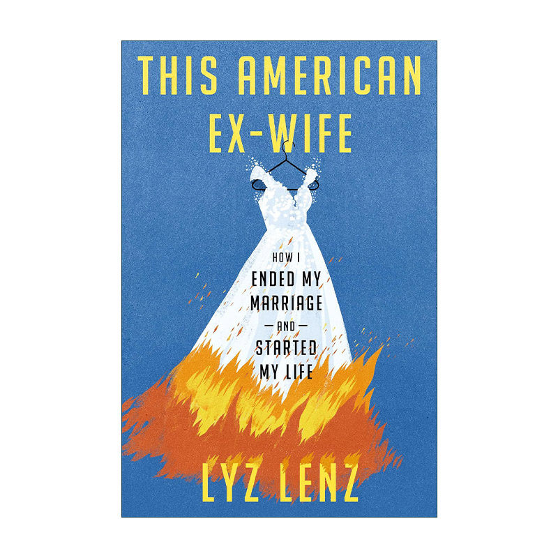 英文原版 This American Ex-Wife 美国前妻 我如何结束婚姻并开始自己的生活 女性传记 追求自由 Lyz Lenz 精装 进口英语原版书籍