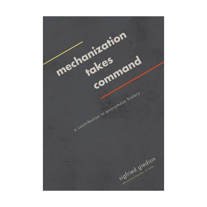 英文原版 Mechanization Takes Command 机械化掌控 献给无名历史 齐格弗里德·吉迪翁 英文版 进口英语原版书籍