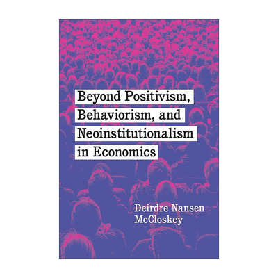 英文原版 Beyond Positivism Behaviorism and Neoinstitutionalism in Economics 超越经济学中的实证主义 行为主义与新制度主义