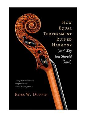 英文原版How Equal Temperament Ruined Harmony and Why You Should Care平均律如何毁了和声又关你什么事 音乐教授Ross W Duffin