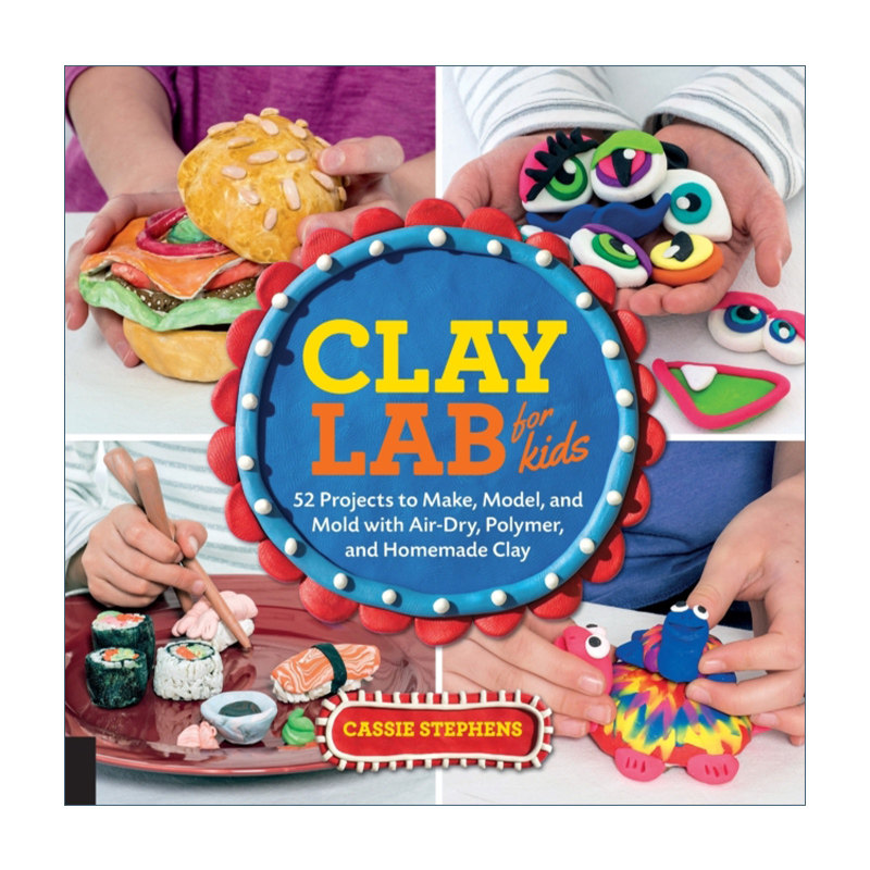 英文原版 Clay Lab for Kids 给孩子的黏土实验室 52个动手项目 英文版 进口英语原版书籍