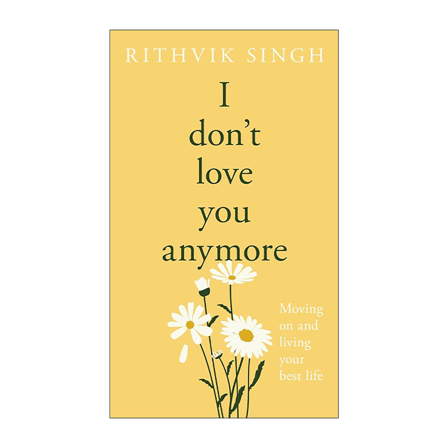 英文原版 I Don't Love You Anymore 我不再爱你 精装治愈系爱情诗集 心碎 放下与自我救赎 Rithvik Singh英文版 进口英语原版书籍