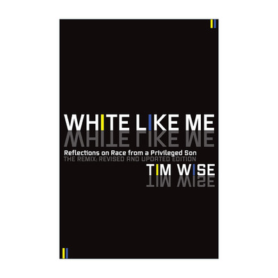 英文原版 White Like Me 像我这样的白人 一个享有特权的儿子对种族的思考 Tim Wise 英文版 进口英语原版书籍