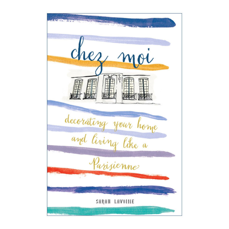 英文原版 Chez Moi 我家 像巴黎人一样装饰你的家 法式建筑室内设计 精装艺术图册 Sarah Lavoine 英文版 进口英语原版书籍