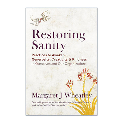 英文原版 Restoring Sanity 恢复理智 唤醒我们自己和组织的慷慨 创造力和善良的实践 领导力与新科学作者Margaret J. Wheatley