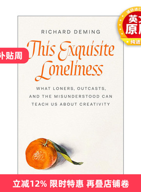 英文原版 This Exquisite Loneliness 精致的孤独 孤独者 被排斥者和被误解者的创造力启示 传记 耶鲁大学教授Richard Deming 精装