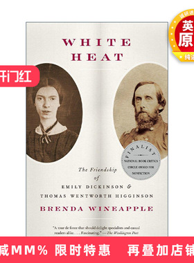 英文原版 White Heat 白热 艾米莉·狄金森与托马斯·温特沃斯·希金森的友谊 传记 Brenda Wineapple英文版 进口英语原版书籍