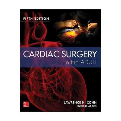 英文原版 Cardiac Surgery in the Adult 成人心脏外科学 精装第5版 哈佛医学院教授Lawence H.Cohn和西奈山医学中心教授