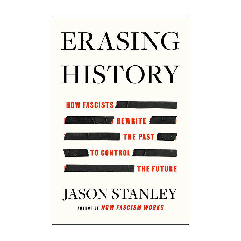 英文原版 Erasing History 抹掉历史 法西斯主义者如何重写过去控制将来 耶鲁大学哲学系教授Jason Stanley 进口英语原版书籍
