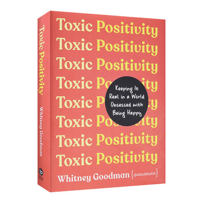 英文原版 Toxic Positivity 积极的陷阱 如何活出真实的自我 注册心理治疗师惠特尼·古德曼 精装 英文版 进口书籍
