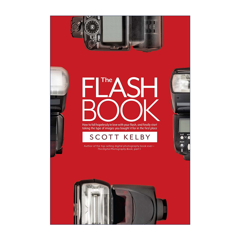 英文原版 The Flash Book 斯科特·凯尔比的闪光灯使用摄影手册 Scott Kelby 英文版 进口英语原版书籍