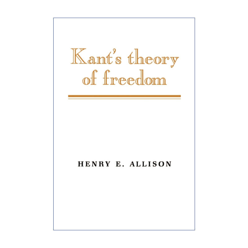 英文原版 Kant's Theory of Freedom 康德的自由理论 亨利·E.阿利森 英文版 进口英语原版书籍