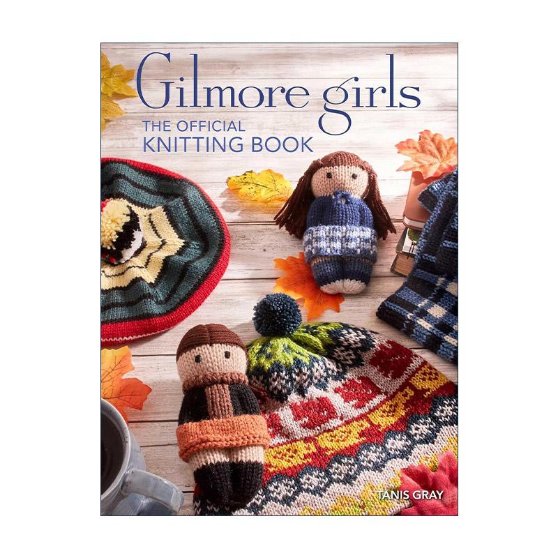 英文原版 Gilmore Girls: The Official Knitting Book 吉尔莫女孩官方编织书  精装 英文版 进口英语原版书籍
