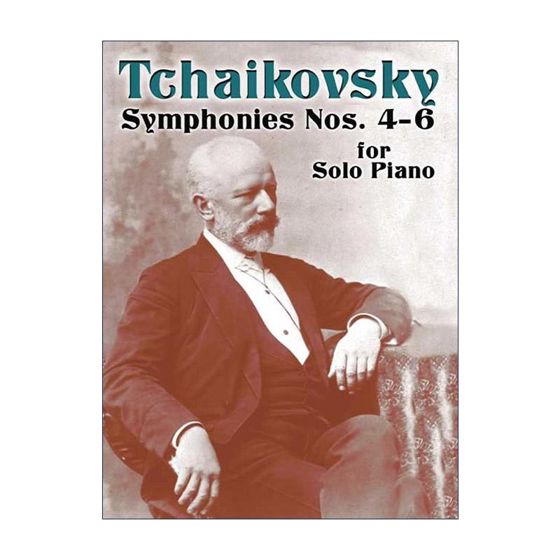 英文原版 Symphonies Nos. 4-6 for Solo Piano 柴可夫斯基第4 5 6号钢琴独奏交响曲 乐谱 英文版 进口英语原版书籍