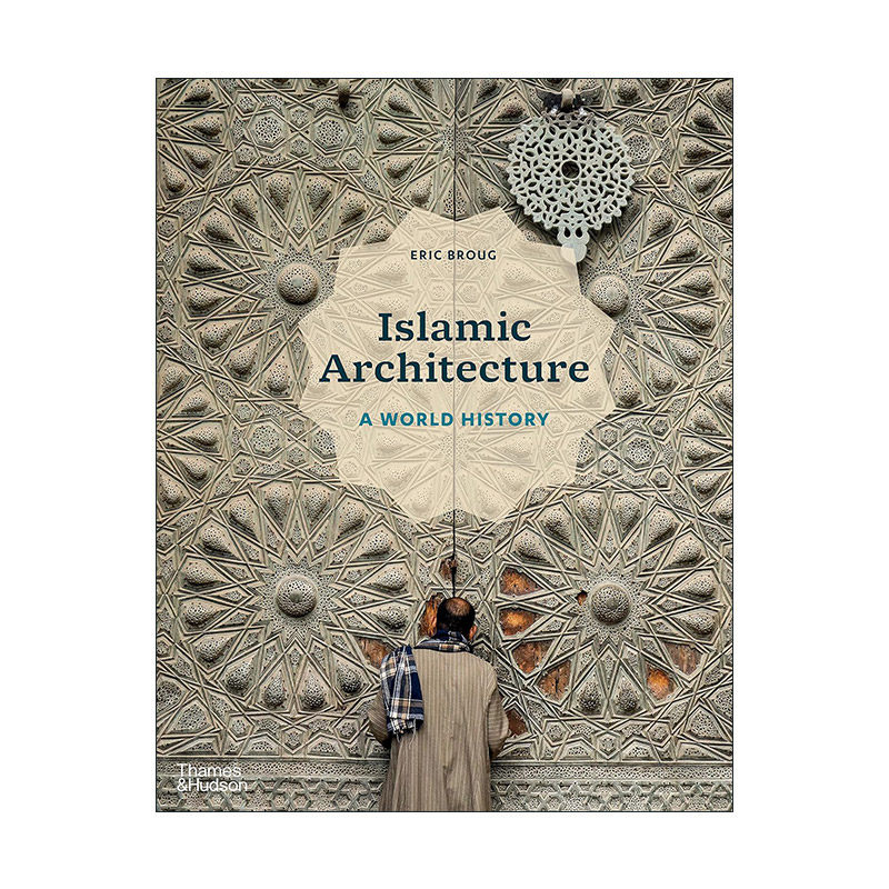 英文原版 Islamic Architecture A World History 伊斯兰建筑 世界史 建筑风格与材料构造 精装 英文版 进口英语原版书籍
