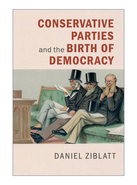 英文原版 Conservative Parties and the Birth of Democracy 保守党与民主的诞生 剑桥比较政治学研究系列 英文版进口英语书
