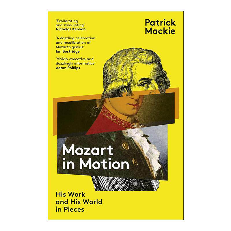 英文原版 Mozart in Motion 莫扎特的乐章 音乐与时代的交织画卷 Patrick Mackie 音乐家传记 英文版 进口英语原版书籍