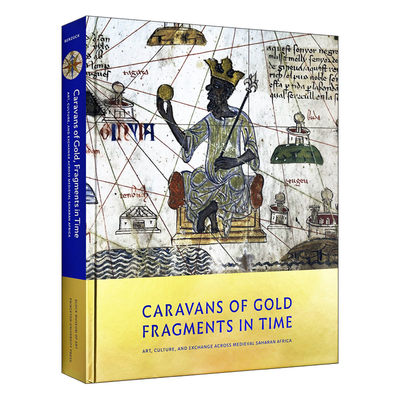 英文原版 Caravans of Gold Fragments in Time 黄金大篷车 跨越中世纪撒哈拉非洲的艺术文化和交流 精装 英文版 进口英语原版书籍