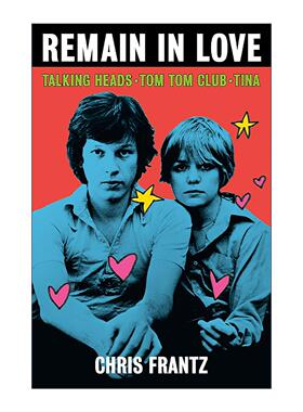 英文原版 Remain In Love 相爱相守 传声头像乐队鼓手自传 克里斯·弗朗茨 精装 Chris Frantz 英文版 进口英语原版书籍