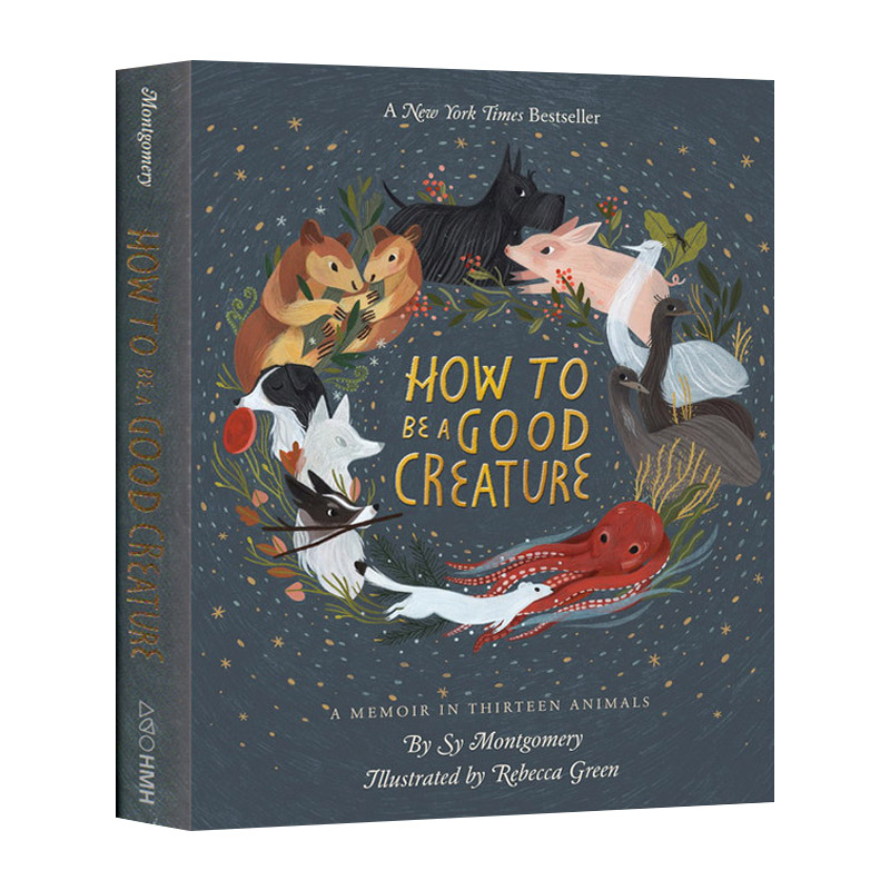 英文原版 How to Be a Good Creature 我亲爱的动物朋友 关于爱、成长与生命里的奇迹  精装绘本 Sy Montgomery  Rebecca Green