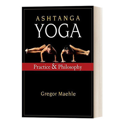 英文原版 Ashtanga Yoga Practice and Philosophy 阿斯汤加瑜伽01 实践与哲学 Gregor Maehle 英文版 进口英语原版书籍