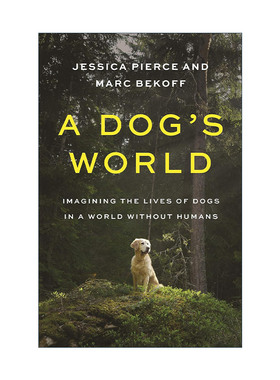 英文原版 A Dog's World 狗的世界 想象没有人类的世界里狗的生活 Jessica Pierce 英文版 进口英语原版书籍