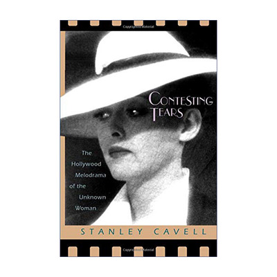 英文原版 Contesting Tears 竞争之泪 陌生女人的好莱坞情节剧 电影 Stanley Cavell 英文版 进口英语原版书籍