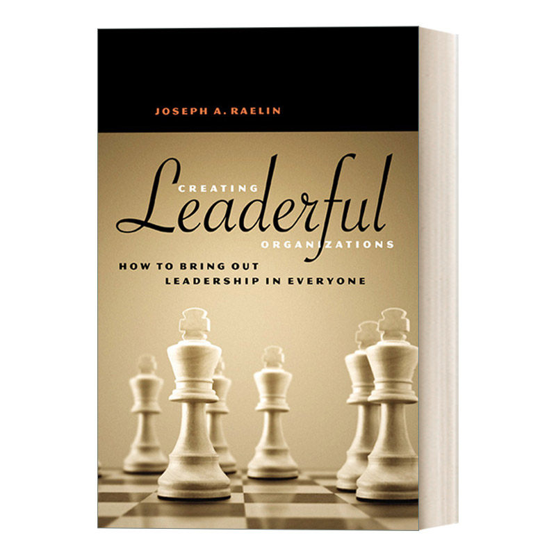 英文原版 Creating Leaderful Organizations 创建自组织团队 如何在每个人身上发挥领导力 Joseph A. Raelin 英文版 进口英语书籍