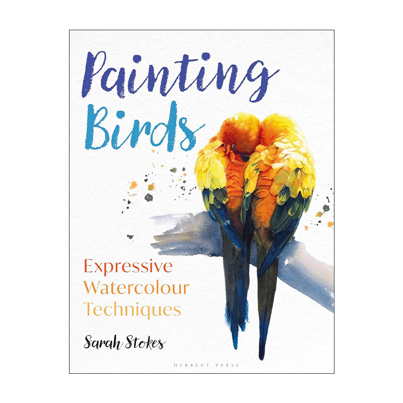 英文原版 Painting Birds 鸟类水彩画指南 Sarah Stokes 详尽彩色插画步骤示例 英文版 进口英语原版书籍