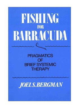 英文原版 Fishing for Barracuda 钓梭鱼 简要系统理论的语用学 心理治疗师乔·伯格曼 精装 英文版 进口英语原版书籍