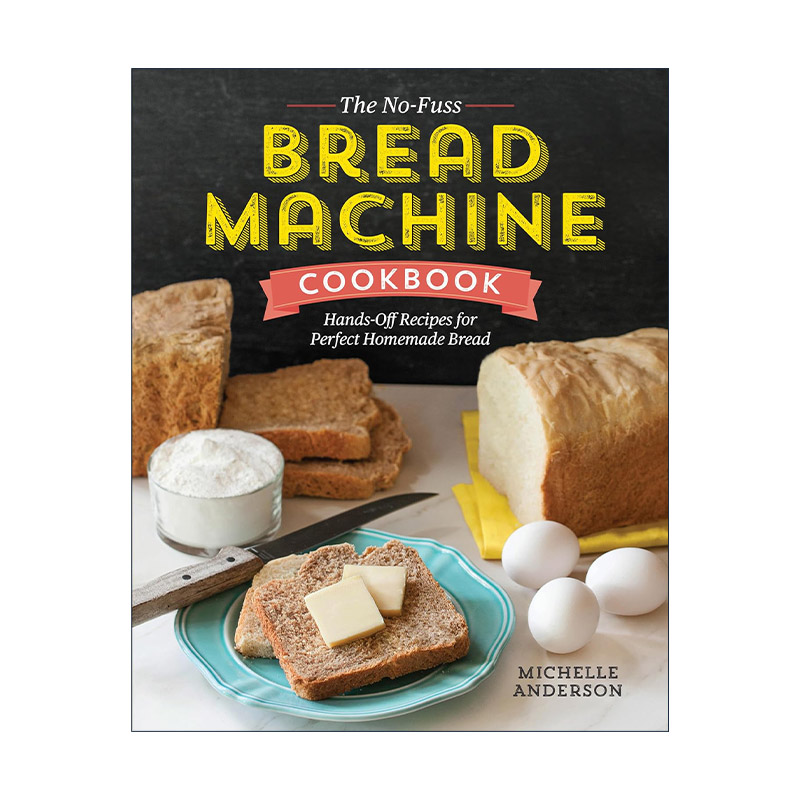 英文原版 The No-Fuss Bread Machine Cookbook 简易自制面包机食谱 英文版 进口英语原版书籍