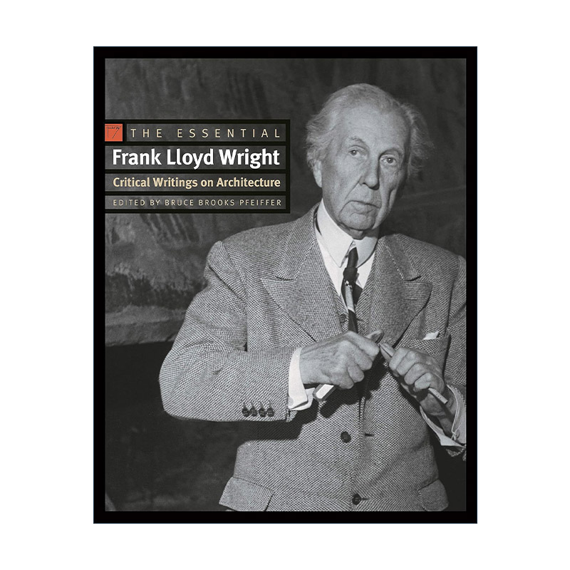 英文原版 The Essential Frank Lloyd Wright 弗兰克·劳埃德·赖特精选建筑设计著作 Bruce Brooks Pfeiffer 进口英语原版书籍