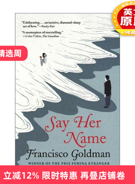英文原版 Say Her Name 念及她名 Francisco Goldman弗朗西斯科?高德曼 英文版 进口英语原版书籍