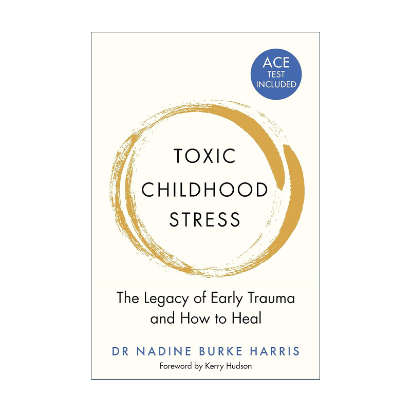 英文原版 Toxic Childhood Stress 有毒的童年压力 早期创伤的后遗症以及如何治愈 深井效应作者娜丁·伯克·哈里斯 英文版